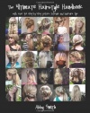 The Ultimate Hairstyle Handbook: with over 40 step-by-step picture tutorials and haircare tips