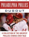 Tales from the Philadelphia Phillies Dugout: A Collection of the Greatest Phillies Stories Ever Told (Tales from the Team)