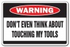 DON'T TOUCH MY TOOLS -Warning Sign- danger funny dad