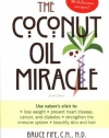 The Coconut Oil Miracle (Previously published as The Healing Miracle of Coconut Oil)