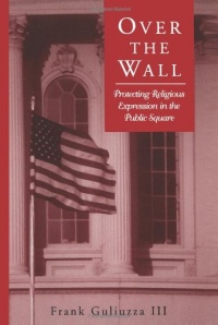 Over the Wall: Protecting Religious Expression in the Public Square (Suny Series, Religion and American Public Life)