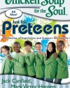 Chicken Soup for the Soul: Just for Preteens: 101 Stories of Inspiration and Support for Tweens (Chicken Soup for the Soul (Quality Paper))