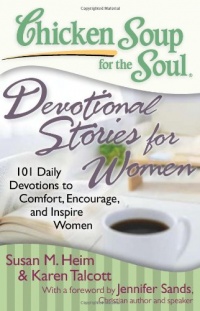 Chicken Soup for the Soul: Devotional Stories for Women: 101 Daily Devotions to Comfort, Encourage, and Inspire Women (Chicken Soup for the Soul (Quality Paper))