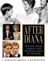 After Diana: William, Harry, Charles, and the Royal House of Windsor