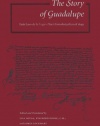 The Story of Guadalupe: Luis Laso de la Vega's Huei tlamahuiColtica of 1649 (Ucla Latin American Studies, V. 84)