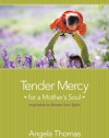 Tender Mercy for a Mother's Soul: Inspiration to Renew Your Spirit