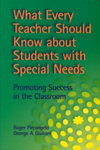 What Every Teacher Should Know About Students With Special Needs: Promoting Success in the Classroom