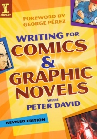 Writing for Comics and Graphic Novels with Peter David (Writing for Comics & Graphic Novels)