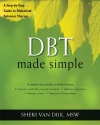 DBT Made Simple: A Step-by-Step Guide to Dialectical Behavior Therapy