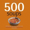 500 Soups: The Only Soup Compendium You'll Ever Need (500 Cooking (Sellers))