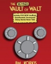 The Revised Vault of Walt: Unofficial, Unauthorized, Uncensored Disney Stories Never Told