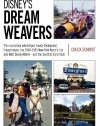 Disney's Dream Weavers: The Visionaries Who Shaped Disneyland, Freedomland, the New York World's Fair and Walt Disney World-and the ties that bind them