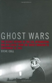 Ghost Wars: The Secret History of the CIA, Afghanistan, and bin Laden, from the Soviet Invasion to September 10, 2001