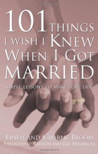 101 Things I Wish I Knew When I Got Married: Simple Lessons to Make Love Last