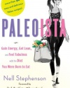 Paleoista: Gain Energy, Get Lean, and Feel Fabulous With the Diet You Were Born to Eat