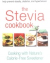 The Stevia Cookbook: Cooking with Nature's Calorie-Free Sweetener