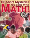 One Minute Mysteries: 65 Short Mysteries You Solve with Math!