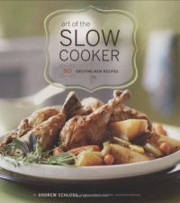 Art of the Slow Cooker: 80 Exciting New Recipes