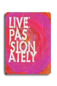 Live Passionately 16x20 Artistic Planked Wood Sign by Lisa Weedn