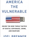 America the Vulnerable: Inside the New Threat Matrix of Digital Espionage, Crime, and Warfare