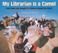 My Librarian Is a Camel: How Books Are Brought to Children Around the World