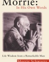 Morrie: In His Own Words: Life Wisdom From a Remarkable Man