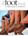 The Foot Book: A Complete Guide to Healthy Feet (A Johns Hopkins Press Health Book)