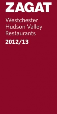 2012/13 Westchester/Hudson Valley Restaurants (Zagat Survey: Westchester/Hudson River Valley Restaurants)