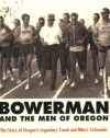 Bowerman and the Men of Oregon: The Story of Oregon's Legendary Coach and Nike's Cofounder