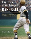 The Team That Changed Baseball: Roberto Clemente and the 1971 Pittsburgh Pirates