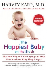 The Happiest Baby on the Block: The New Way to Calm Crying and Help Your Newborn Baby Sleep Longer