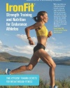 IronFit Strength Training and Nutrition for Endurance Athletes: Time Efficient Training Secrets for Breakthrough Fitness