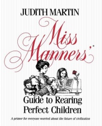 Miss Manners' Guide to Rearing Perfect Children