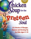 Chicken Soup for the Preteen Soul - 101 Stories of Changes, Choices