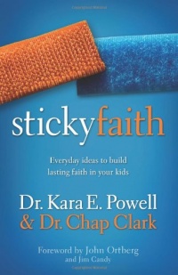 Sticky Faith: Everyday Ideas to Build Lasting Faith in Your Kids