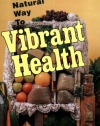 The Natural Way to Vibrant Health