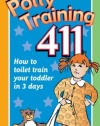 Potty Training 411: Kiss Goodbye Those Diaper Changes After 3 Days! A fun-size ebook by the co-authors of the best-selling Toddler 411 book, Denise Fields and Dr. Ari Brown