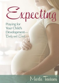 Expecting: Praying for Your Child's Development-Body and Soul