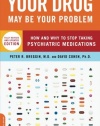 Your Drug May Be Your Problem, Revised Edition: How and Why to Stop Taking Psychiatric Medications