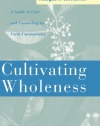 Cultivating Wholeness: A Guide to Care and Counseling in Faith Communities