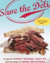 Save the Deli: In Search of Perfect Pastrami, Crusty Rye, and the Heart of Jewish Delicatessen