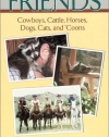 Friends: Cowboys, Cattle, Horses, Dogs, Cats, and 'Coons (Western Life)