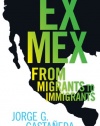 Ex Mex: From Migrants to Immigrants