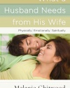 What a Husband Needs from His Wife: *Physically *Emotionally *Spiritually