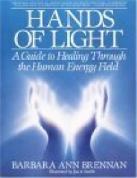 Hands of Light: A Guide to Healing Through the Human Energy Field