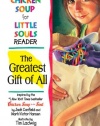 Chicken Soup for Little Souls Reader Greatest Gift of All (Chicken Soup for the Soul)