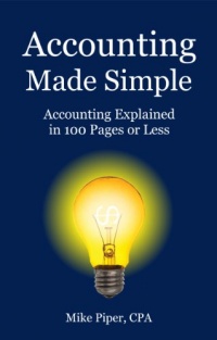 Accounting Made Simple: Accounting Explained in 100 Pages or Less