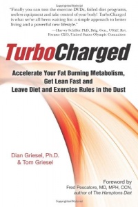 TurboCharged: Accelerate Your Fat Burning Metabolism, Get Lean Fast and Leave Diet and Exercise Rules in the Dust