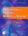 AACN Certification and Core Review for High Acuity and Critical Care, 6e (Alspach, AACN Certification and Core Review for High Acuity and Critical Care)