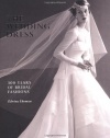 The Wedding Dress: 300 Years of Bridal Fashions